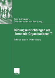 Title: Bildungseinrichtungen als lernende Organisationen?: Befunde aus der Weiterbildung, Author: Karin Dollhausen