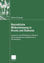 Betriebliche Mitbestimmung in Kirche und Diakonie: Anspruch und Wirklichkeit im Bereich der Evangelischen Landeskirche in Württemberg