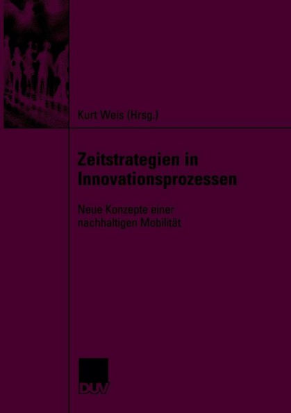 Zeitstrategien in Innovationsprozessen: Neue Konzepte einer nachhaltigen Mobilität