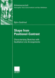 Title: Shape from Positional-Contrast: Characterising Sketches with Qualitative Line Arrangements, Author: Björn Gottfried