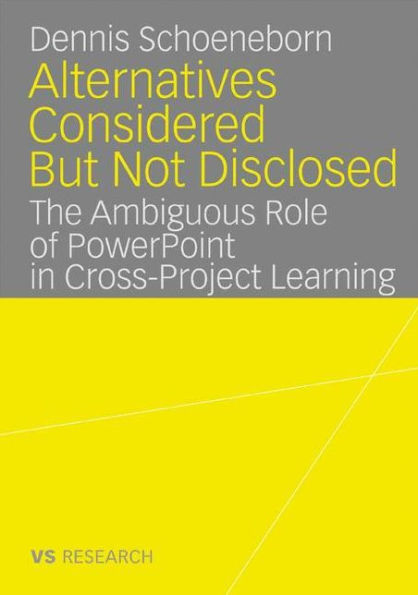 Alternatives Considered But Not Disclosed: The Ambiguous Role of PowerPoint in Cross-Project Learning