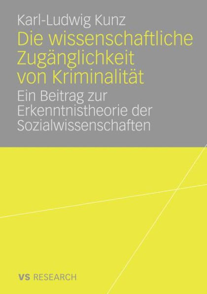 Die wissenschaftliche Zugänglichkeit von Kriminalität: Ein Beitrag zur Erkenntnistheorie der Sozialwissenschaften