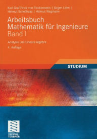 Title: Arbeitsbuch Mathematik für Ingenieure, Band I: Analysis und Lineare Algebra, Author: Karl Finckenstein