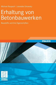 Title: Erhaltung von Betonbauwerken: Baustoffe und ihre Eigenschaften, Author: Michael Raupach