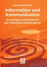 Title: Information und Kommunikation: Grundlagen und Verfahren der Informationsübertragung, Author: Markus Hufschmid