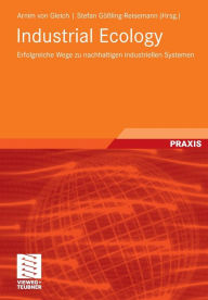 Title: Industrial Ecology: Erfolgreiche Wege zu nachhaltigen industriellen Systemen, Author: Arnim Gleich