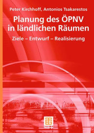 Title: Planung des ÖPNV in ländlichen Räumen: Ziele - Entwurf - Realisierung, Author: Peter Kirchhoff