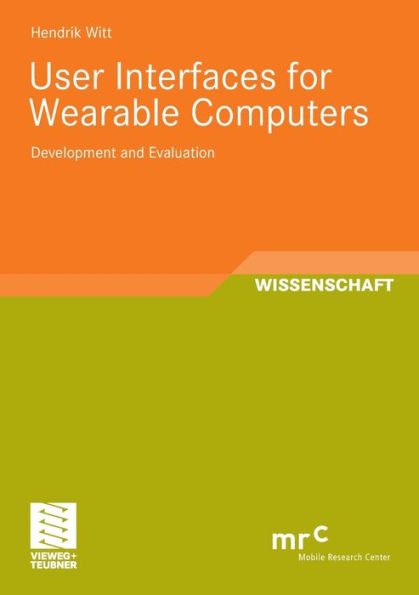 User Interfaces for Wearable Computers: Development and Evaluation