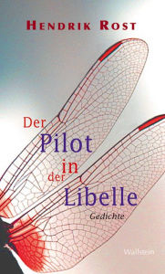 Title: Der Pilot in der Libelle: Gedichte, Author: Hendrik Rost