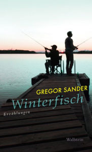 Title: Winterfisch: Erzählungen, Author: Gregor Sander