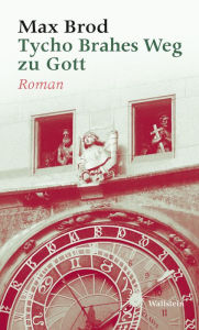 Title: Tycho Brahes Weg zu Gott: Roman, Author: Max Brod