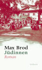 Jüdinnen. Roman: und andere Prosa aus den Jahren 1906-1916