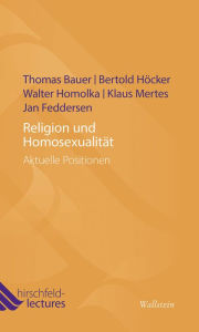 Title: Religion und Homosexualität: Aktuelle Positionen, Author: Thomas Bauer