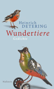 Title: Wundertiere: Gedichte, Author: Heinrich Detering