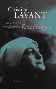 Title: Zu Lebzeiten veröffentlichte Erzählungen, Author: Christine Lavant