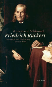 Title: Friedrich Rückert: Lebensbild und Einführung in sein Werk, Author: Annemarie Schimmel