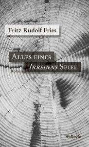Title: Alles eines Irrsinns Spiel: Roman, Author: Fritz Rudolf Fries
