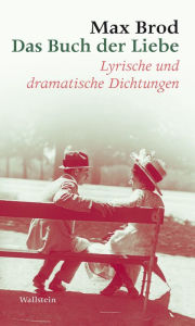 Title: Das Buch der Liebe: Lyrische und dramatische Dichtungen, Author: Max Brod
