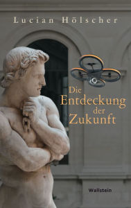 Title: Die Entdeckung der Zukunft, Author: Lucian Hölscher
