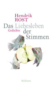 Title: Das Liebesleben der Stimmen: Gedichte, Author: Hendrik Rost