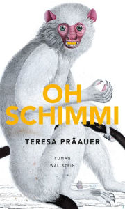 Title: Oh Schimmi: Roman, Author: Teresa Präauer