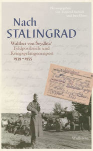 Title: Nach Stalingrad: Walther von Seydlitz' Feldpostbriefe und Kriegsgefangenenpost 1939-1955, Author: Walther von Seydlitz