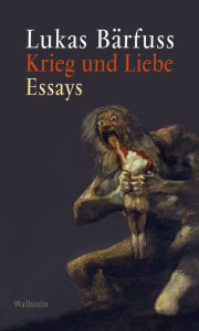 Title: Krieg und Liebe: Essays, Author: Lukas Bärfuss