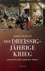 Der Dreißigjährige Krieg: Zeugnisse vom Leben mit Gewalt