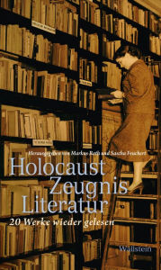 Title: HolocaustZeugnisLiteratur: 20 Werke wieder gelesen, Author: Markus Roth