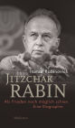 Jitzchak Rabin: Als Frieden noch möglich schien. Eine Biographie