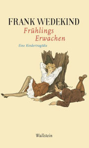 Title: Frühlings Erwachen: Eine Kindertragödie, Author: Frank Wedekind