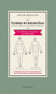 Title: Die Psychologie der deutschen Rasse: nach ihren objektiven und spezifischen Merkmalen oder Von Vielfraßen, Fettwänsten und Stinkstiefeln, Author: Edgar Bérillon