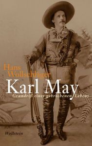 Title: Karl May: Grundriß eines gebrochenen Lebens, Author: Hans Wollschläger