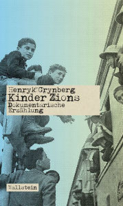 Title: Kinder Zions: Dokumentarische Erzählung, Author: Henryk Grynberg