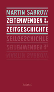 Title: Zeitenwenden in der Zeitgeschichte, Author: Martin Sabrow