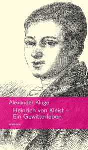 Title: Heinrich von Kleist - Ein Gewitterleben, Author: Alexander Kluge