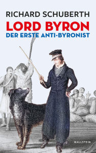 Title: Lord Byron, der erste Anti-Byronist, Author: Richard Schuberth