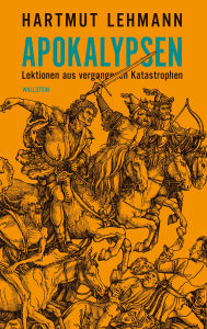 Title: Apokalypsen: Lektionen aus vergangenen Katastrophen, Author: Hartmut Lehmann