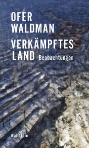 Title: Verkämpftes Land: Beobachtungen, Author: Ofer Waldman