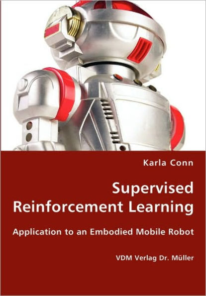 Supervised Reinforcement Learning - Application to an Embodied Mobile Robot