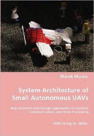 Title: System Architecture of Small Autonomous UAVs, Author: Marek Musial