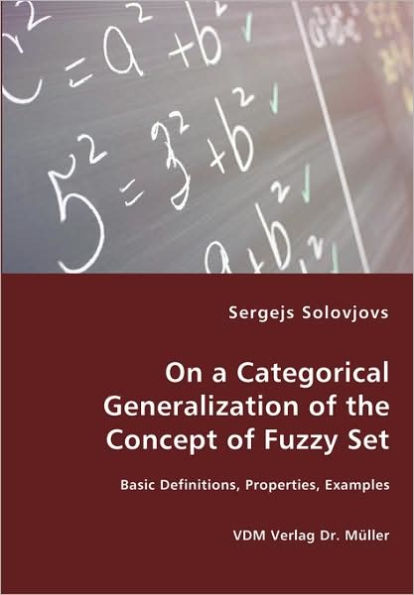 On a Categorical Generalization of the Concept of Fuzzy Set - Basic Definitions, Properties, Examples