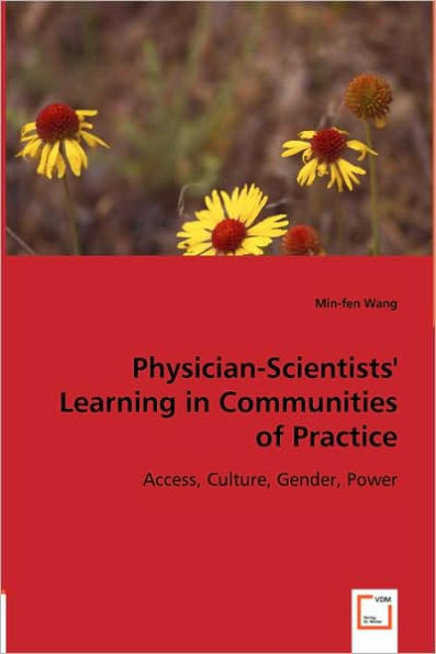 Physician-Scientists' Learning in Communities of Practice