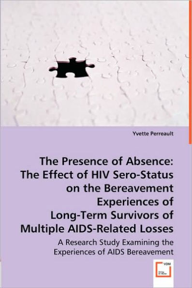 The Presence of Absence: The Effect of HIV Sero-Status on the Bereavement Experiences of Long-Term Survivors of Multiple AIDS-Related Losses