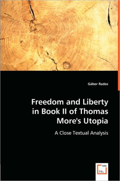 Freedom and Liberty in Book II of Thomas More's Utopia