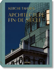 Title: Keiichi Tahara: Architecture Fin-de-Siècle, Author: Riichi Miyake