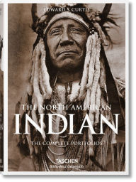 Title: The North American Indian. The Complete Portfolios, Author: Edward S. Curtis