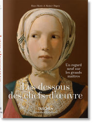 Title: Les dessous des chefs-d'oeuvre. Un regard neuf sur les grands maîtres, Author: Rainer & Rose-Marie Hagen