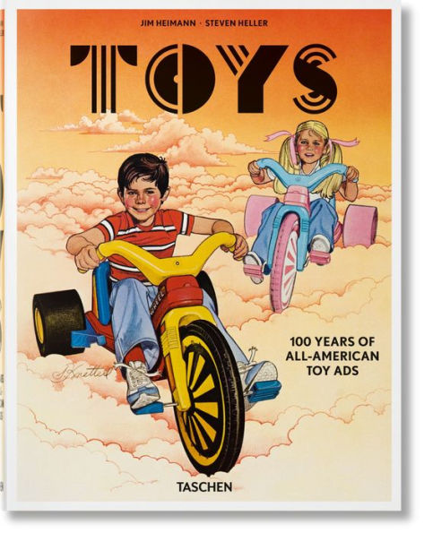 Toys. 100 Years of All-American Toy Ads