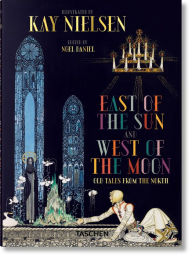 Title: Kay Nielsen. East of the Sun and West of the Moon, Author: Noel Daniel